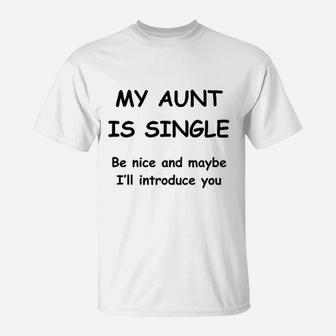 My Aunt Is Single T-Shirt | Crazezy