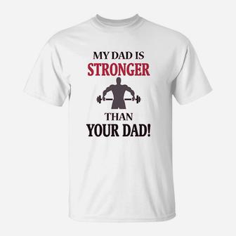 My Dad Is Stronger Than Your Dad Gym Workout T-Shirt - Thegiftio UK