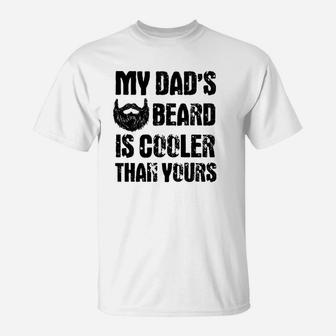 My Dads Beard Is Cooler Than Yours T-Shirt | Crazezy UK