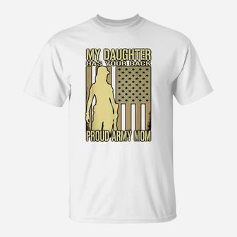 My Daughter Has Your Back Proud Army Mom Mother Gift T-Shirt | Crazezy
