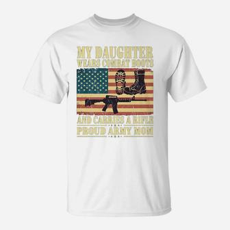 My Daughter Wears Combat Boots - Proud Army Mom Mother Gift T-Shirt | Crazezy