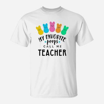 My Favorite Peeps Call Me Teacher T-Shirt | Crazezy UK