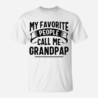 My Favorite People Call Me Grandpap Fathers Day T-Shirt | Crazezy