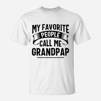 My Favorite People Call Me Grandpap Fathers Day T-Shirt | Crazezy