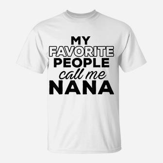 My Favorite People Call Me Nana T-Shirt | Crazezy CA