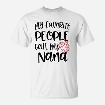 My Favorite People Call Me Nana Womens Grandma Quote Gift T-Shirt | Crazezy CA