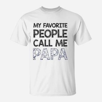 My Favorite People Call Me Papa Gift For Grandpa Father T-Shirt | Crazezy CA