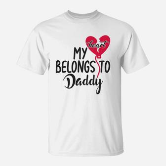 My Heart Belongs To Daddy Happy Valentines Day T-Shirt - Seseable