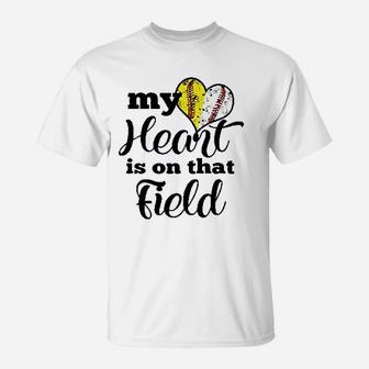 My Heart Is On That Field Baseball Softball Parent T-Shirt | Crazezy UK