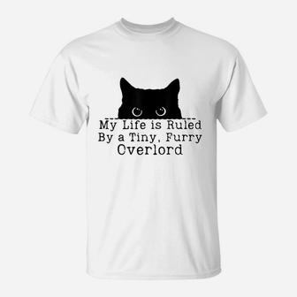 My Life Is Ruled By A Tiny Furry Overlord Funny Cat Lover T-Shirt | Crazezy