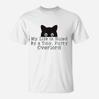 My Life Is Ruled By A Tiny Furry Overlord Funny Cat T-Shirt | Crazezy