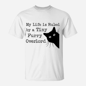 My Life Is Ruled By A Tiny Furry Overlord T-Shirt | Crazezy
