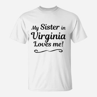 My Sister In Virginia Loves Me T-Shirt | Crazezy CA