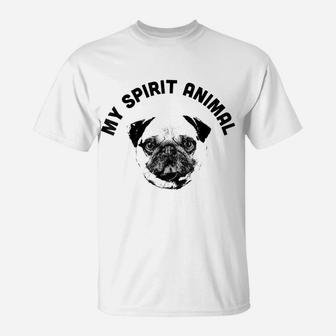 My Spirit Animal Pug - Funny Dog Mom And Dog Dad T-Shirt | Crazezy UK