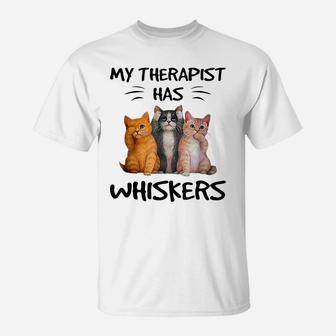 My Therapist Has Whiskers Funny Cat Lovers T-Shirt | Crazezy