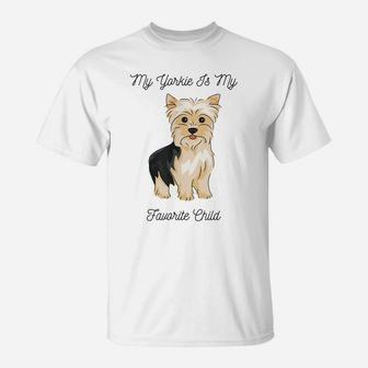 My Yorkie Is My Favorite Child Funny Dog Mom Dad T-Shirt | Crazezy DE