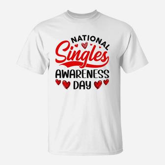 National Single Awareness Day Valentines Day Gift Happy Valentines Day T-Shirt - Seseable