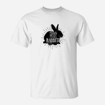 Needs More Rabbits Pet Rabbit Lover Tee T-Shirt - Thegiftio UK