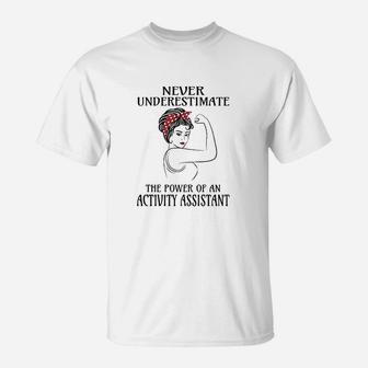 Never Underestimate Activity Assistant T-Shirt | Crazezy