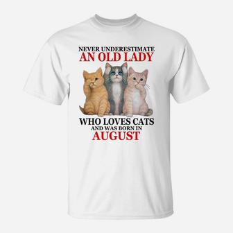 Never Underestimate An Old Lady Who Loves Cats - August Sweatshirt T-Shirt | Crazezy UK