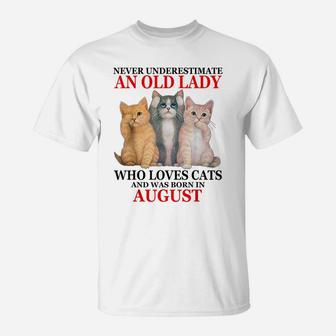 Never Underestimate An Old Lady Who Loves Cats - August T-Shirt | Crazezy CA