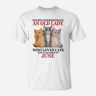 Never Underestimate An Old Lady Who Loves Cats - June T-Shirt | Crazezy DE