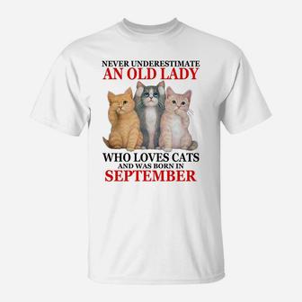 Never Underestimate An Old Lady Who Loves Cats - September T-Shirt | Crazezy UK