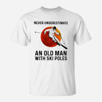 Never Underestimate An Old Man With Ski Poles Sunset Shirt T-Shirt - Thegiftio UK