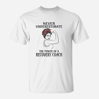 Never Underestimate Recovery Coach T-Shirt | Crazezy
