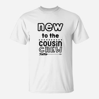 New To The Cousin Crew T-Shirt | Crazezy DE