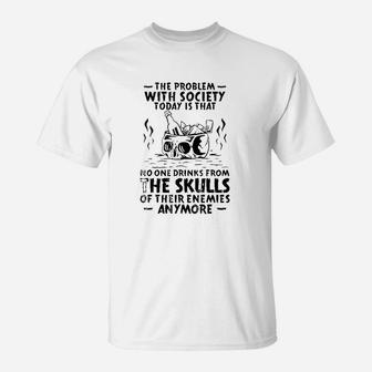 No One Drinks From The Skulls Of Their Enemies Anymore Top T-Shirt | Crazezy