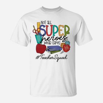 Not All Super Heroes Wear Capes Teacher Squad 95 Teacher Day Sweatshirt T-Shirt | Crazezy DE