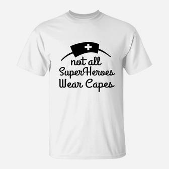 Not All Superheroes Wear Capes Nurse Superhero T-Shirt | Crazezy UK