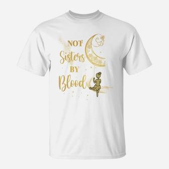 Not Sisters By Blood Moon Friendship Best Friend Matching T-Shirt | Crazezy