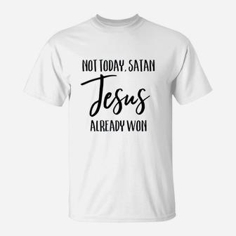 Not Today Jesus Already Won Christian Hope Faith T-Shirt | Crazezy