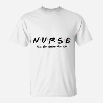 Nurse Friends Theme T-Shirt | Crazezy AU