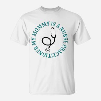 Nurse Practitioner Mommy Childs Gift T-Shirt | Crazezy UK