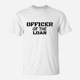 Officer Of The Loan T-Shirt | Crazezy