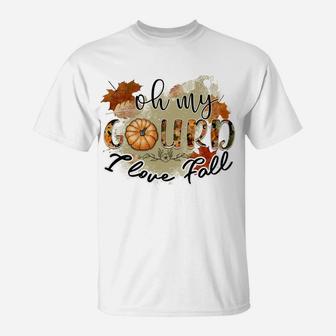 Oh My Gourd I Love Fall Sweatshirt T-Shirt | Crazezy