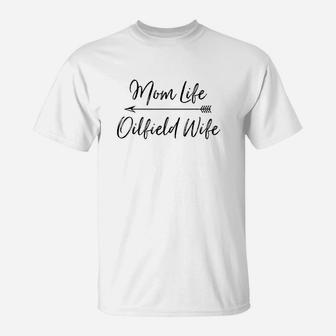 Oilfield Wife Mom Life Oilfield Wife T-Shirt - Thegiftio UK