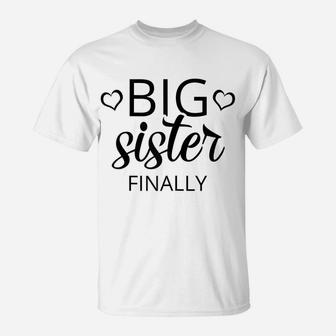 Older Sibling Big Sister Finally Shirt Gift New Baby Reveal T-Shirt | Crazezy