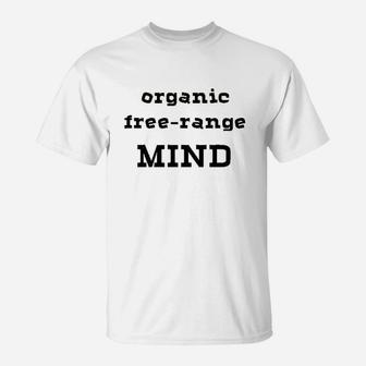 Organic Free Range Mind T-Shirt | Crazezy