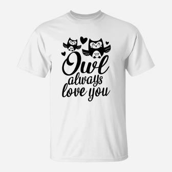 Owl Always Love You Valentine Day Gift Happy Valentines Day T-Shirt - Seseable