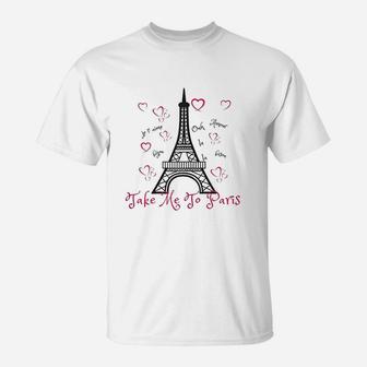 Paris Eiffel Tower Take Me To Paris T-Shirt | Crazezy CA