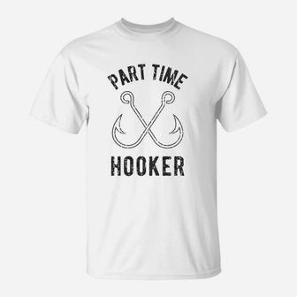 Part Time Hooker Outdoor Fishing T-Shirt | Crazezy