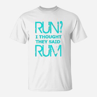 Performance Dry Sports Runners Run I Thought They Said Rum T-Shirt | Crazezy