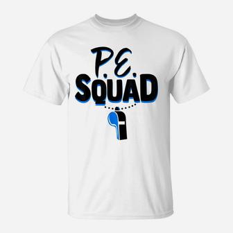 Physical Education Teacher Shirt Coach Gym Pe Squad Gift T-Shirt | Crazezy