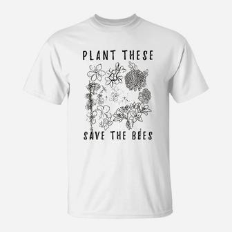 Plant These Save The Bees Environment Flower Save The Bees T-Shirt | Crazezy CA