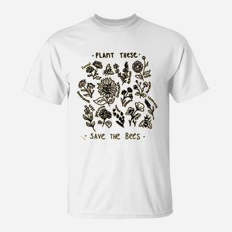 Plant These Save The Bees T-Shirt | Crazezy CA