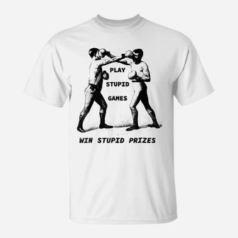 Play Stupid Games, Win Stupid Prizes T-Shirt Teacher, Coach T-Shirt | Crazezy AU